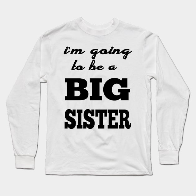 i'm going to be a big sister Long Sleeve T-Shirt by Gigart